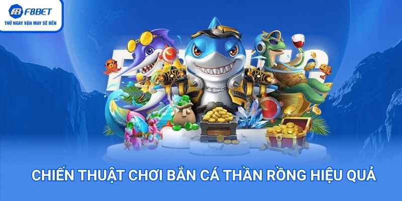 Chiến thuật chơi bắn cá thần rồng săn boss khủng