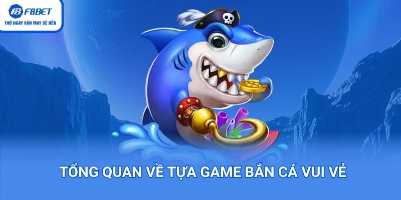 Game bắn cá vui vẻ cực kỳ hấp dẫn