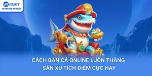 Cách bắng cá online luôn thắng