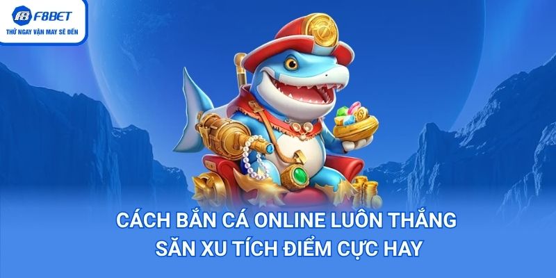 Cách bắng cá online luôn thắng
