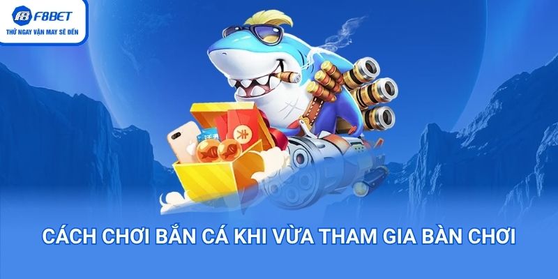 Cách chơi bắn cá siêu đỉnh khi vừa tham gia bàn chơi
