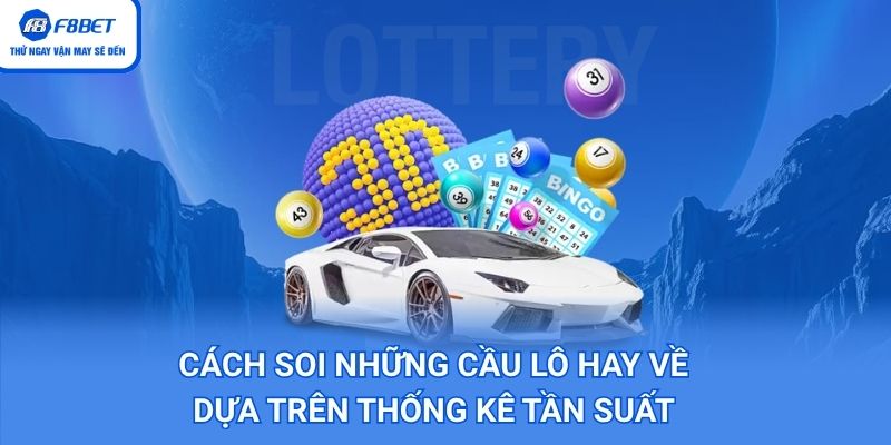 Thống kê tần suất để xác định đúng con số may mắn