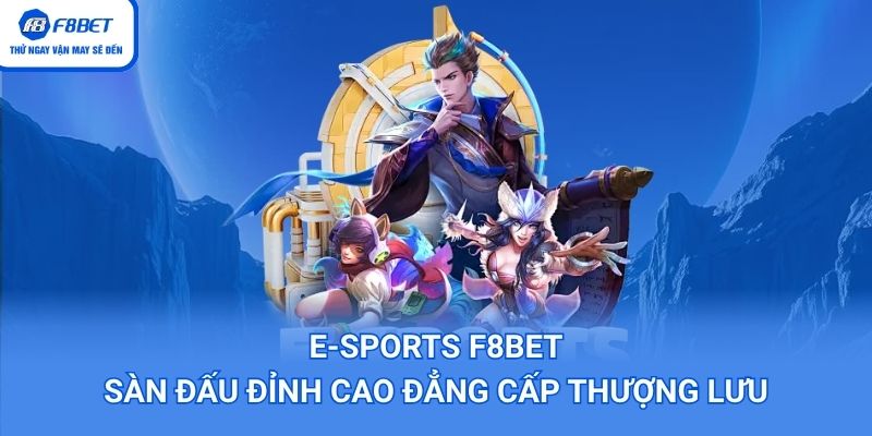 Vài nét về E-sports tại nhà cái F8BET