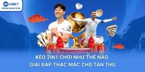 Kèo 2in1 chơi như thế nào