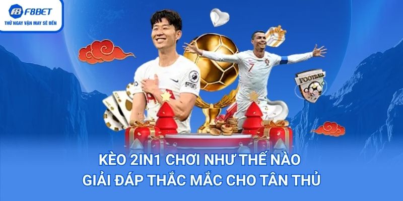 Kèo 2in1 chơi như thế nào