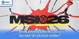 nhận định vô định MSI 2026