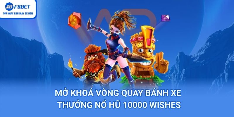 Mở khoá vòng quay nổ hũ 1000 Wishes nhận quà to