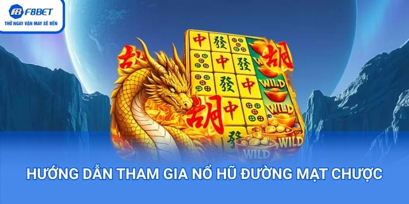 Hướng dẫn chơi game nổ hũ đường mạt chược tại F8BET