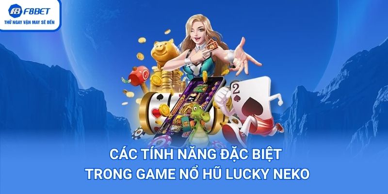Các tính năng đặc biệt trong game Lucky Neko