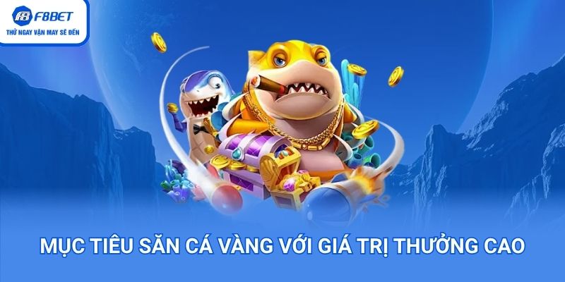 Săn cá vàng nhận về phần thưởng lớn