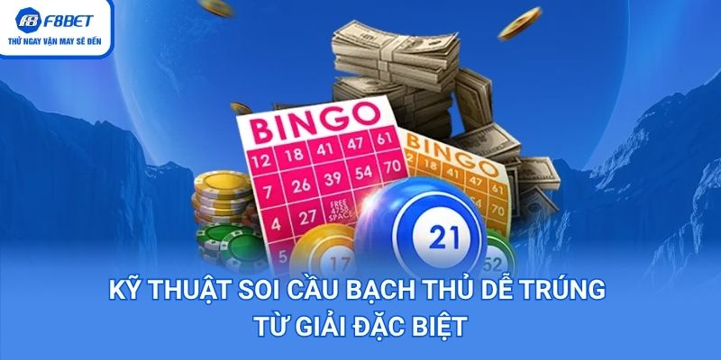 Soi cầu bạch thủ dễ trúng lớn với giải đặc biệt