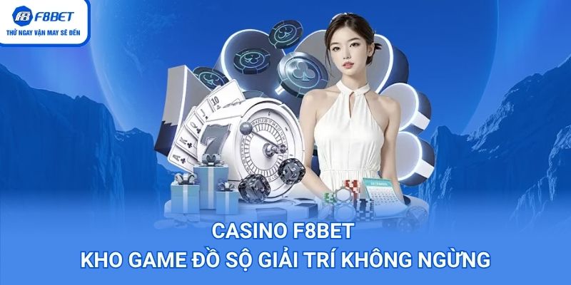 Casino F8BET - Kho game hấp dẫn nhất 2026