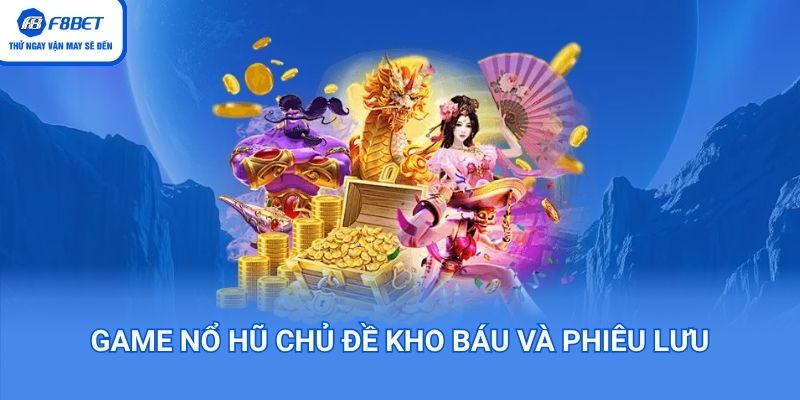 Chơi game nổ hũ F8BET chủ đề kho báu và phiêu lưu