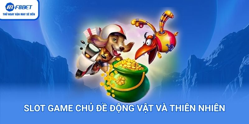 Chủ đề thiên nhiên và động vật rất được yêu thích