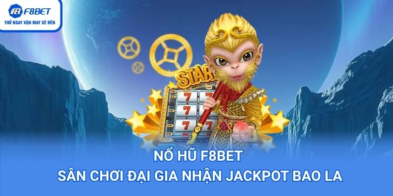 Nổ hũ F8BET là sân chơi xanh chín